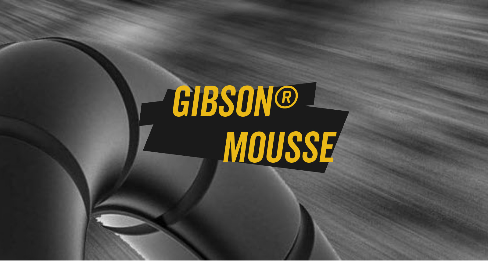 Woraus besteht das Gibson Mousse eigentlich?